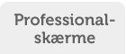 Professional-skærme